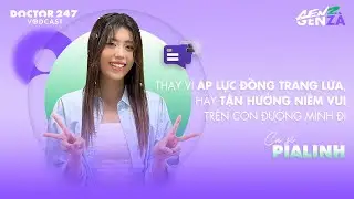 Thay vì áp lực đồng trang lứa, hãy tận hưởng niềm vui trên con đường - PiaLinh | #GenZGenZà EP3