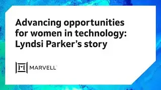 Advancing opportunities for women in technology: Lyndsi’s story | Marvell Technology