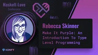 Rebecca Skinner - Make It Purple: An Introduction To Type Level Programming