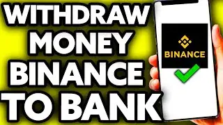 How To Withdraw Money from Binance To Bank Account UK [EASY!]