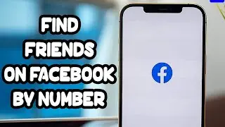 How To Find Friends On Facebook By Phone Number 2024 !?