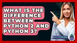 What Is the Difference Between Python 2 and Python 3? - Next LVL Programming