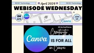 Creativity is for All in Canva Graphic Design - Webisode Wednesday April 2024