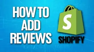 How To Add Reviews On Shopify Tutorial