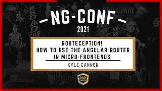 Routeception! How to use the Angular Router in Micro-Frontends | Kyle Cannon | ng-conf 2021