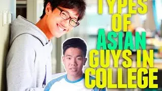 Types of Asian Guys In College