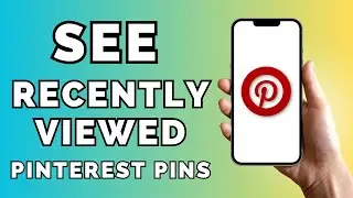 How To See Pins Recently Viewed on Pinterest (SOLVED)