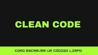 Clean Code - como escrever um código limpo