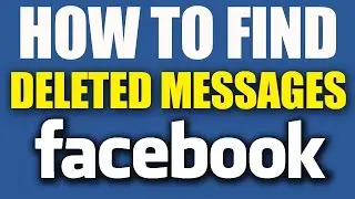 How to Find Deleted Messages on Facebook 2016