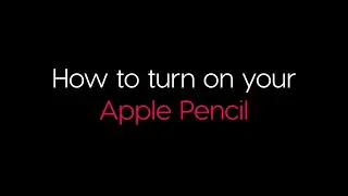 How to Turn on Your Apple Pencil