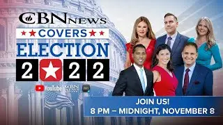 CBN News Covers Election 2022 - November 8 | 8 PM - Midnight ET