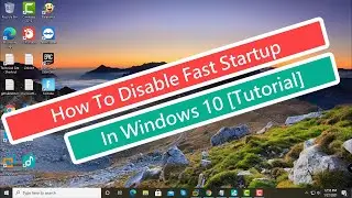 How To Disable Fast Startup In Windows 10 [Tutorial]