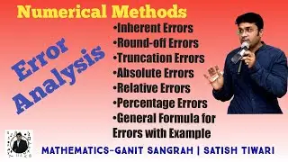 Error Analysis | Numerical Methods |Inherent, Round off, Truncation, Absolute, Relative and % errors