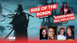 Rise of the Rōnin Preview And Spider-Man Multiplayer Leaks - The Press Start Podcast