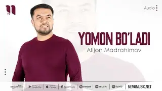 Alijon Madrahimov - Yomon boladi (audio 2022)