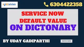 Default Value on Dictionary in ServiceNow explained in detail by Uday Gadiparthi