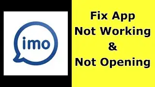 How to Fix imo App Not Working / Not Opening / Not Loading Problem on Android