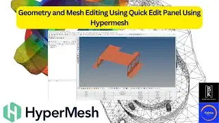 Geometry and Mesh Editing Using Quick Edit Panel Using Hypermesh | BK Engineering | Mechanical FEA