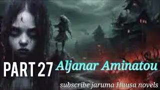 aljanar Aminatou Hausa Noval Part 27