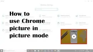 How to use Chrome picture in picture mode