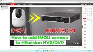 How to add IMOU Camera to Hikvision NVR