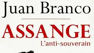 [LECTURE] ASSANGE par Juan Branco - Prologue - Le Quai dOrsay