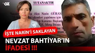 İŞTE NARİN’İ SAKLAYAN NEVZAT BAHTİYAR’IN İFADESİ !!!