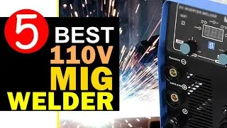 Best 110V MIG Welder 2023 🏆 Top 5 Best 110V MIG Welder Reviews