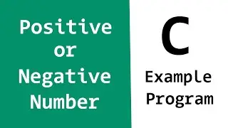 Check for Positive or Negative Number or Zero | C Example Program