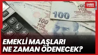 Emekli maaşları ve ikramiyeler ne zaman ödenecek? Emekli maaşı  SSK Bağkur ne zaman ödenecek?