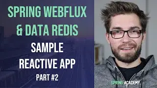 Developing reactive application with Spring WebFlux and Spring Data Redis - Part 2 of 2