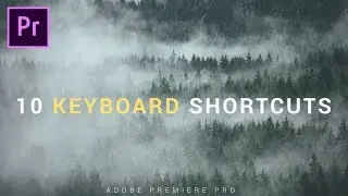 Best 10 KEYBOARD SHORTCUTS for Adobe Premiere Pro CC