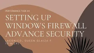 SETTING UP WINDOWS FIREWALL WITH ADVANCED SECURITY