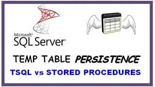 SQL Server Temp Table Persistence  - TSQL vs STORED PROCEDURES