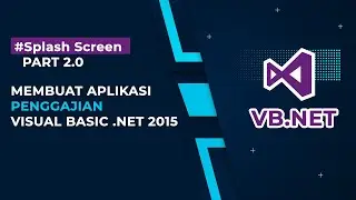 Tutorial Visual Basic .NET 2015 - Membuat Splash Screen - Aplikasi Penggajian | Part 2.0