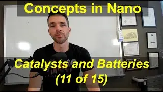 11/15 Concepts in Nano: Applications in energy technologies, including catalysis and batteries