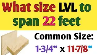What size LVL beam do I need to span 22 feet | LVL beam size for a 22 foot span | LVL beam