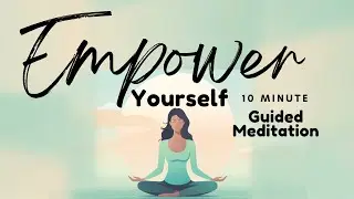 Empower Yourself: 10 Minute Guided Meditation to Tap into Your inner Strength | Daily Meditation