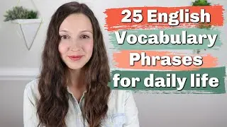 25 Advanced English Vocabulary Phrases for DAILY LIFE