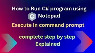 How to run c# code using notepad (text editor) in command prompt || c sharp hello world program