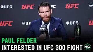 Paul Felder on UFC 300 callout: Its so tempting, its Jim F****g Miller!