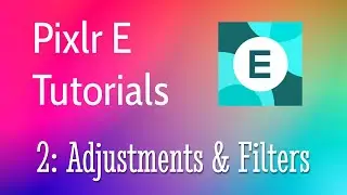 Pixlr E Tutorial 2 - Adjustments & Filters