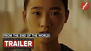 From the End of the World (2023) 世界の終わりから - Movie Trailer - Far East Films