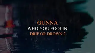 Gunna - Who You Foolin [Official Audio]