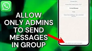 How To Allow Only Admins To Send Messages On WhatsApp (Full Guide)