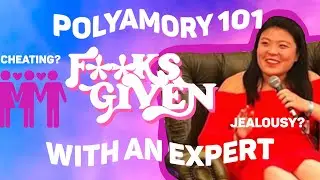 POLYAMORY 101 with Leanne Yau! | F**ks Given Podcast | Come Curious