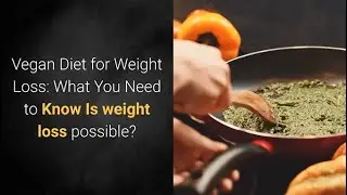 Vegan Diet for Weight Loss What You Need to Know - |#198