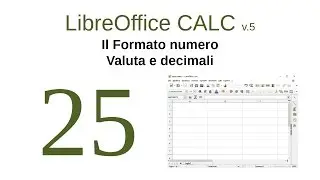 CALC 25 - Il Formato numero – Valuta e decimali