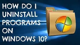 How to Uninstall a Program on Windows 10