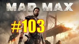 Mad Max Walkthrough & Gameplay - Part 103 - Twin Sisters Stank Gum Camp Conclusion